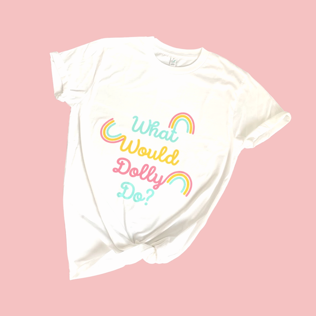 What Would Dolly Do? Rainbow Unisex Fit Tee