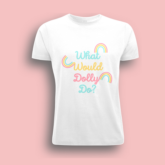 What Would Dolly Do? Rainbow Unisex Fit Tee