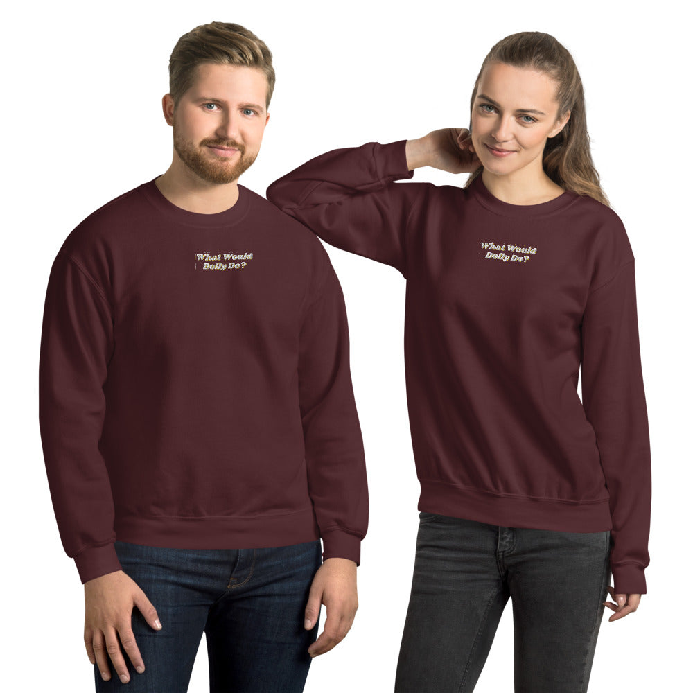 What Would Dolly Do? Unisex Sweatshirt